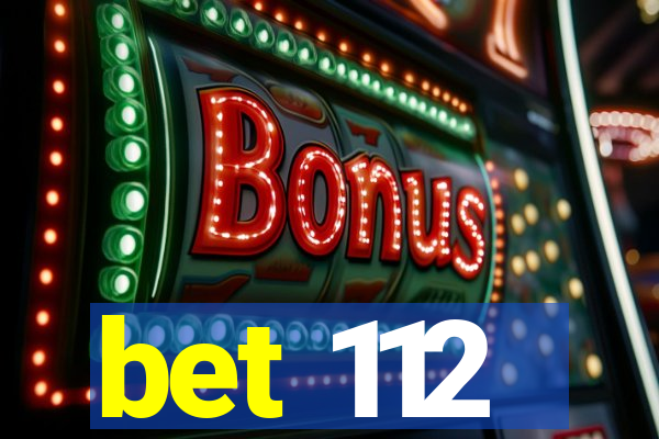 bet 112